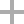 + +